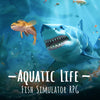 Aquatic Life: Fish Simulator RPG