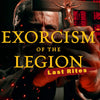 Exorcism of the Legion (Last Rites)