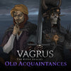 Vagrus - The Riven Realms Old Acquaintances